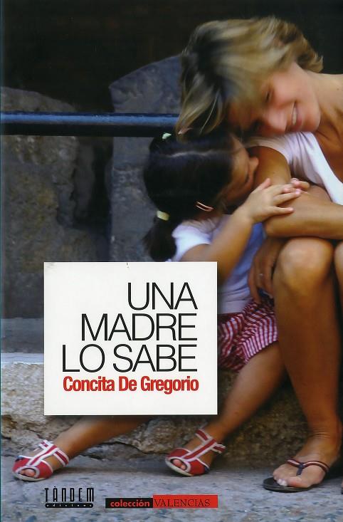 MADRE LO SABE, UNA | 9788481319118 | DE GREGORIO, CONCITA