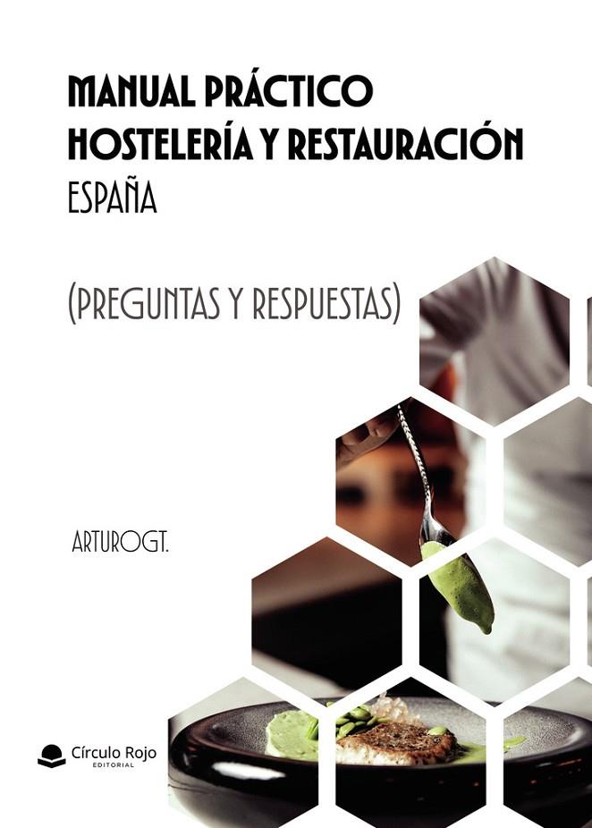 MANUAL PRÁCTICO HOSTELERÍA Y RESTAURACIÓN ESPAÑA (PREGUNTAS Y RESPUESTAS) | 9791370161767 | GT, ARTURO