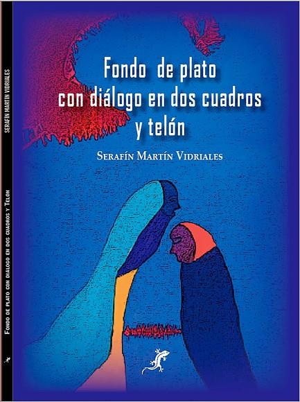 FONDO DE PLATO CON DIALOGO EN DOS CUADROS Y TELÓN | 9788412877786 | MARTIN VIDRIALES, SERAFIN