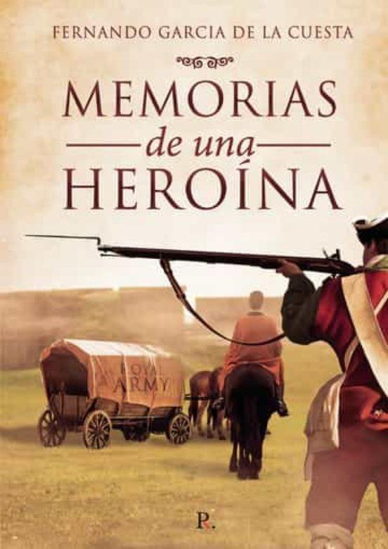 MEMORIAS DE UNA HEROÍNA | 9788419238085 | GARCÍA DE LA CUESTA, FERNANDO