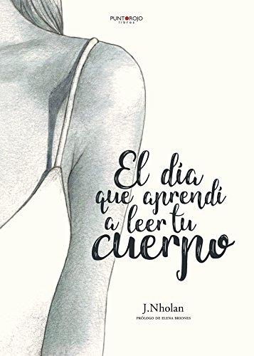 DÍA QUE APRENDÍ A LEER TU CUERPO, EL | 9788417237387 | NHOLAN, J.