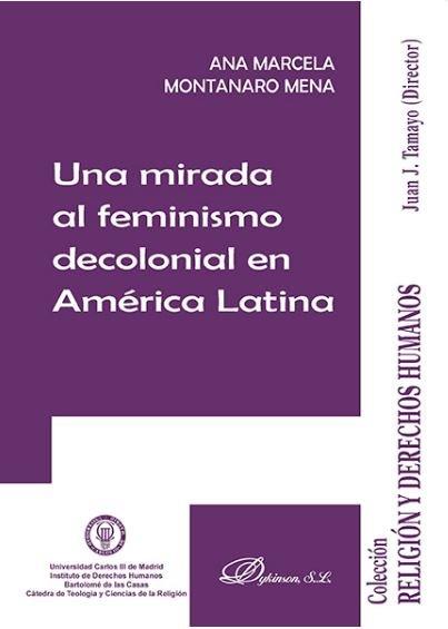 UNA MIRADA AL FEMINISMO DECOLONIAL EN AMÉRICA LATINA | 9788491482949 | MONTANARO MENA, ANA MARCELA