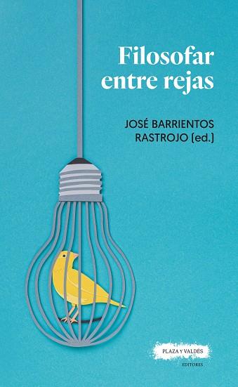 FILOSOFAR ENTRE REJAS | 9788417121488 | BARRIENTOS RASTROJO, JOSE