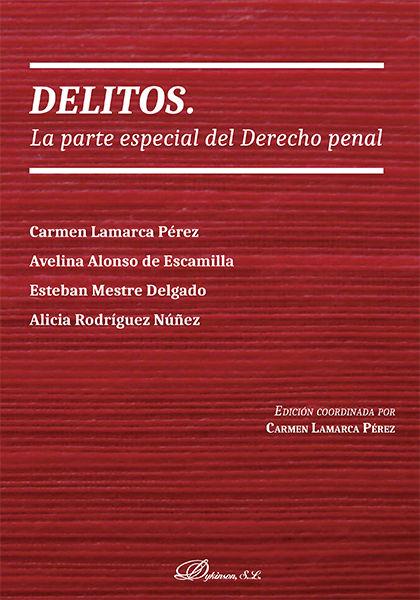 DELITOS. LA PARTE ESPECIAL DEL DERECHO PENAL. | 9788490859162 | ALONSO DE ESCAMILLA, AVELINA / MESTRE DELGADO, ESTEBAN / RODRÍGUEZ NÚÑEZ, ALICIA / LAMARCA PÉREZ, CA