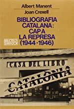 BIBLIOGRAFIA CATALANA: CAP A LA REPRESA (1944-1946) | 9788478260447 | MANENT I SEGIMON, ALBERT / CREXELL, JOAN
