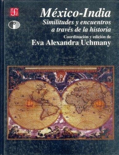 MÉXICO-INDIA : SIMILITUDES Y ENCUENTROS A TRAVÉS DE LA HISTORIA | 9789681655303 | UCHMANY, EVA ALEXANDRA
