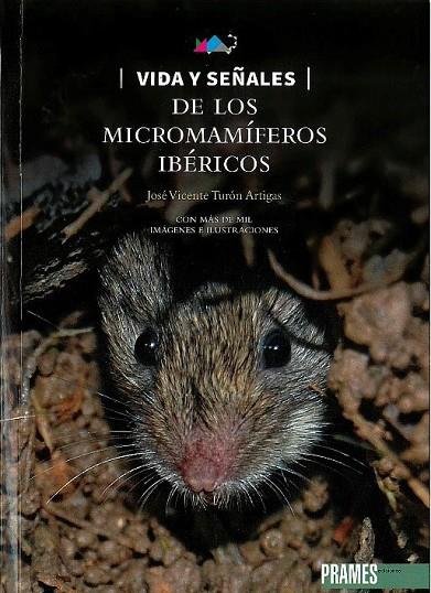 VIDA Y SEÑALES DE LOS MICROMAMIFEROS IBERICOS | 9788483215203 | TURÓN ARTIGAS, JOSÉ VICENTE