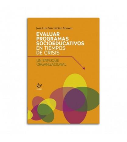 EVALUAR PROGRAMAS SOCIOEDUCATIVOS EN TIEMPOS DE CRISIS | 9788480537131 | SAN FABIÁN MAROTO, JOSÉ LUIS