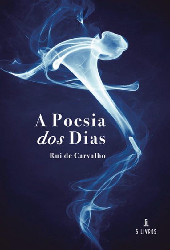 A POESIA DOS DIAS | 9789895862665 | DE CARVALHO, RUI