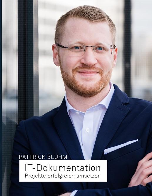 IT-DOKUMENTATION - PROJEKTE ERFOLGREICH UMSETZEN | 9783751929745 | BLUHM, PATTRICK