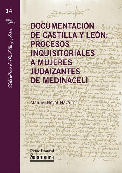 DOCUMENTACIÓN DE CASTILLA Y LEÓN : PROCESOS INQUISITORIALES A MUJERES JUDAIZANTES DE MEDINACELI | 9788413119496 | NEVOT NAVARRO, MANUEL