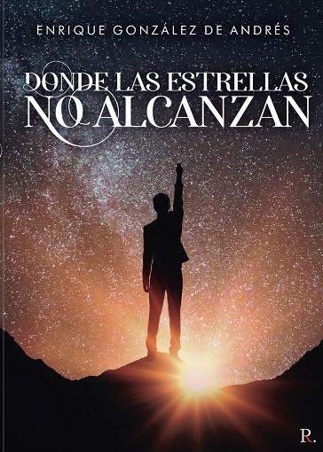 DONDE LAS ESTRELLAS NO ALCANZAN | 9788418605246 | GONZÁLEZ DE ANDRÉS, ENRIQUE