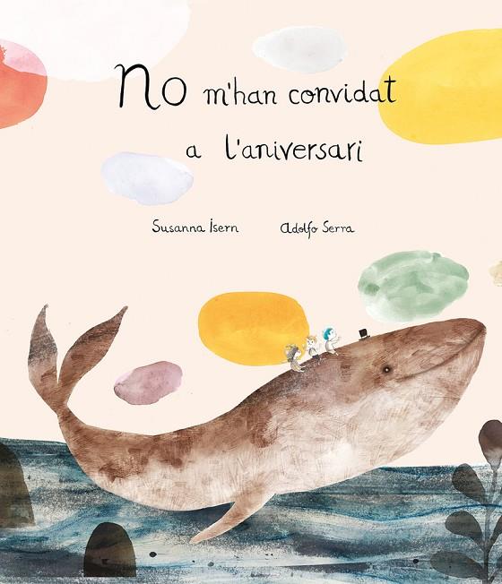NO M'HAN CONVIDAT A L'ANIVERSARI | 9788419253033 | ISERN, SUSANNA / SERRA, ADOLFO
