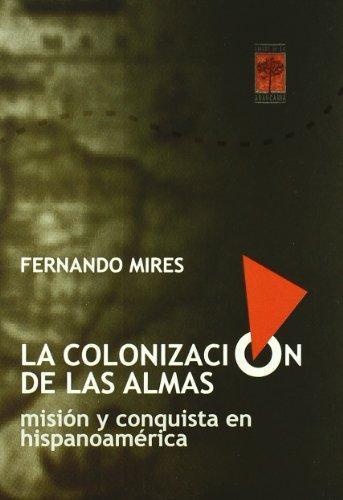 COLONIZACION DE LAS ALMAS, LA | 9789871300075 | MIRES, FERNANDO