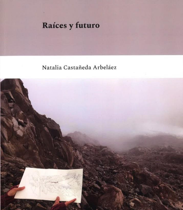 RAICES Y FUTURO | 9788481818277 | CASTAÑEDA ARBELÁEZ, NATALIA