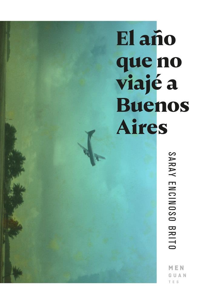 AÑO QUE NO VIAJÉ A BUENOS AIRES, EL | 9788494853463 | ENCINOSO BRITO, SARAY