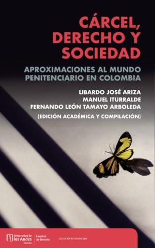 CÁRCEL, DERECHO Y SOCIEDAD | 9789587981063 | JOSÉ ARIZA, LIBARDO