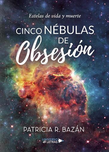 CINCO NÉBULAS DE OBSESIÓN | 9788417740504 | R. BAZÁN, PATRICIA