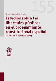 ESTUDIOS SOBRE LAS LIBERTADES PÚBLICAS EN EL ORDENAMIENTO CONSTITUCIONAL ESPAÑOL (LA VOZ DE LA SOCIEDAD CIVIL) | 9788411692861 | SÁNCHEZ FERRIZ, REMEDIO