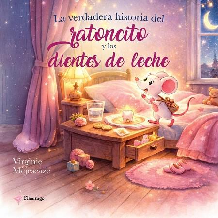 VERDADERA HISTORIA DEL RATONCITO Y LOS DIENTES DE LECHE, LA | 9789893815038 | MEJESCAZE, VIRGINIE
