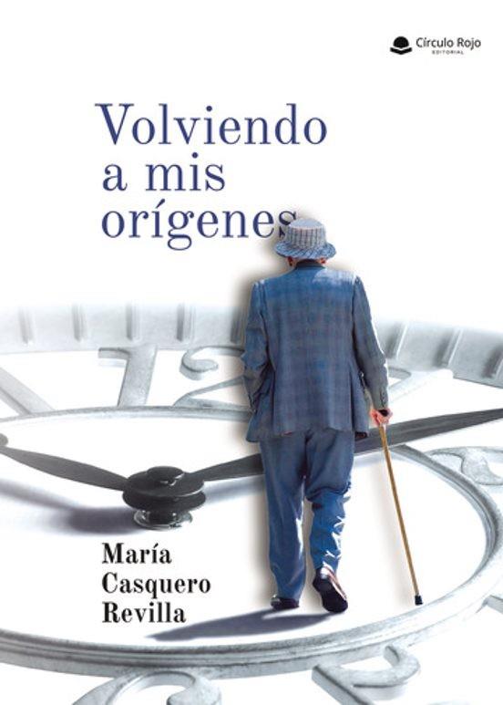 VOLVIENDO A MIS ORÍGENES | 9788410732889 | CASQUERO REVILLA, MARÍA