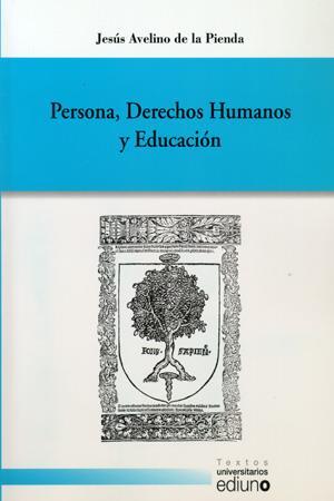 PERSONA, DERECHOS HUMANOS Y EDUCACIÓN | 9788483175170 | DE LA PIENDA, JESÚS AVELINO