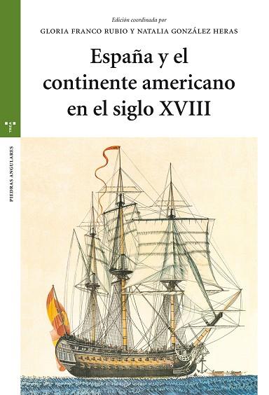 ESPAÑA Y EL CONTINENTE AMERICANO EN EL SIGLO XVIII | 9788417140021