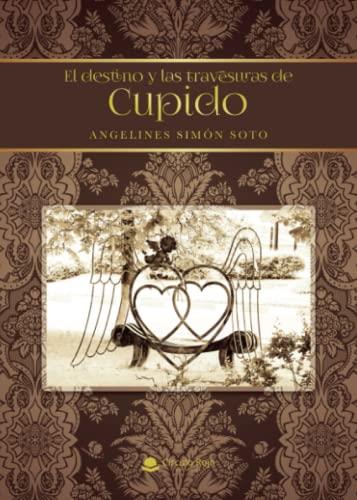 DESTINO Y LAS TRAVESURAS DE CUPIDO, EL | 9788413852072 | SIMÓN SOTO, ANGELINES