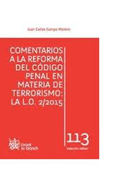 COMENTARIOS A LA REFORMA DEL CÓDIGO PENAL EN MATERIA DE TERRORISMO : LA L.O. 2/2015 | 9788490869369 | CAMPO MORENO, JUAN CARLOS
