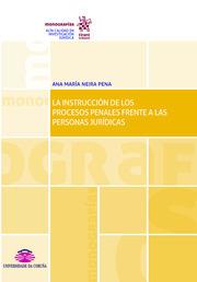 INSTRUCCIÓN DE LOS PROCESOS PENALES FRENTE A LAS PERSONAS JURÍDICAS, LA | 9788491199946 | NEIRA PENA, ANA MARÍA