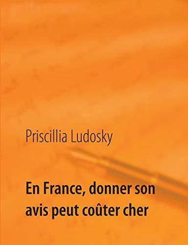 EN FRANCE, DONNER SON AVIS PEUT COUTER CHER | 9782322103607 | LUDOSKY, PRISCILLIA