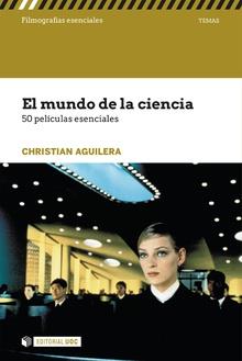 MUNDO DE LA CIENCIA, EL. 50 PELÍCULAS ESENCIALES | 9788491167020 | AGUILERA, CHRISTINA