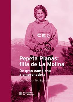 PEPETA PLANAS - FILLA DE LA MOLINA, DE GRAN CAMPIONA A EMPRENEDORA | 9791387889241 | MOLAS, ORIOL / ROSSELLO, TOTI