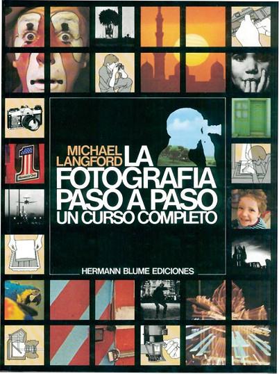 FOTOGRAFÍA PASO A PASO, LA | 9788487756016 | LANGFORD, MICHAEL