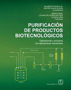 PURIFICACION DE PRODUCTOS BIOTECNOLOGICOS | 9788420013046 | PESSOA, ADALBERTO/VAHAN KILIAKAN, BEATRIZ