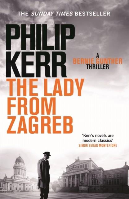 LADY FROM ZAGREB, THE (BERNIE GUNTHER THRILLER 10) | 9781782065845 | KERR, PHILIP
