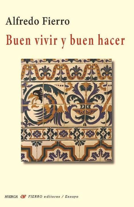 BUEN VIVIR Y BUEN HACER | 9788412777741 | FIERRO, ALFREDO