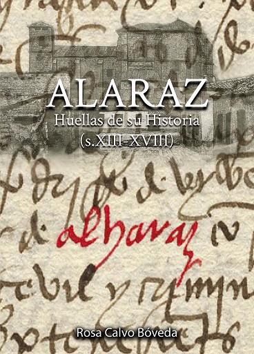 ALARAZ. HUELLAS DE SU HISTORIA (S.XIII - XVIII) | 9788497442817 | CALVO BÓVEDA, ROSA