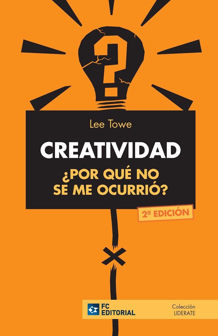 CREATIVIDAD ¿POR QUÉ NO SE ME OCURRIÓ? | 9788416671250 | TOWE, LEE