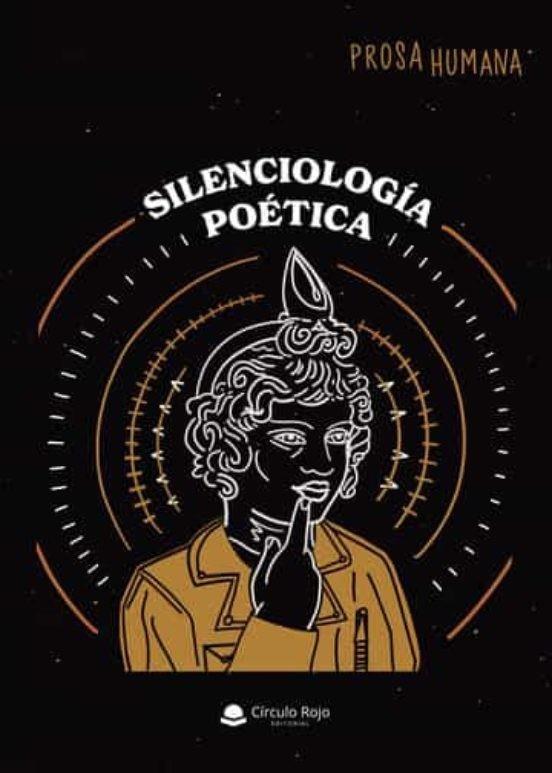 SILENCIOLOGÍA POÉTICA | 9788411550079 | HUMANA, PROSA