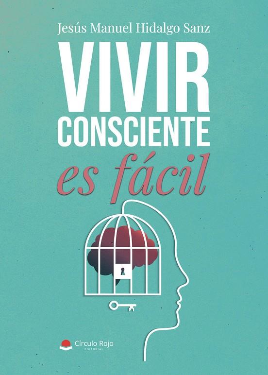 VIVIR CONSCIENTE ES FÁCIL | 9791370232634 | HIDALGO SANZ, JESÚS MANUEL
