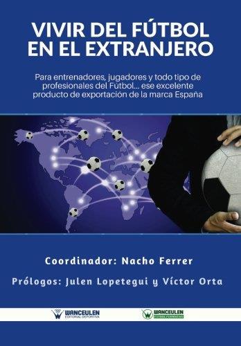 VIVIR DEL FÚTBOL EN EL EXTRANJERO | 9788499937670 | FERRER, NACHO