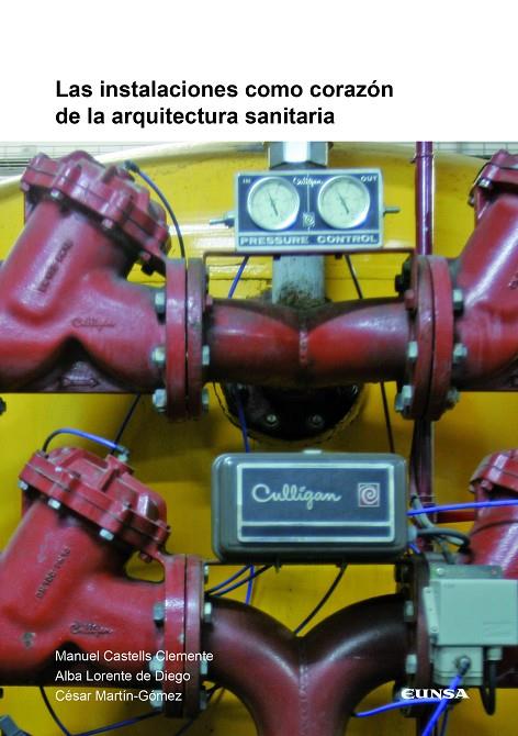 INSTALACIONES COMO CORAZON DE LA ARQUITECTURA SANITARIA, LAS | 9788431334130 | MARTIN GOMEZ, CESAR / CASTELLS CLEMENTE, MANUEL