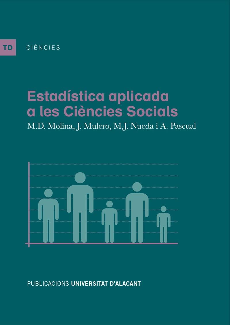 ESTADÍSTICA APLICADA A LES CIÈNCIES SOCIALS | 9788497173506 | MOLINA VILA, MARÍA DOLORES / MULERO GONZÁLEZ, JULIO / NUEDA ROLDAN, MARÍA JOSÉ / PASCUAL ROMERO, MAR