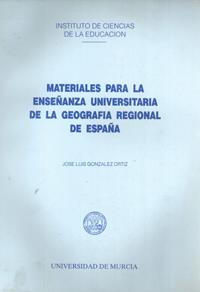 MATERIALES PARA LA ENSEÑANZA UNIVERSITARIA DE LA GEOGRAFÍA REGIONAL DE ESPAÑA | 9788460075271 | GONZÁLEZ ORTIZ, JOSÉ LUIS