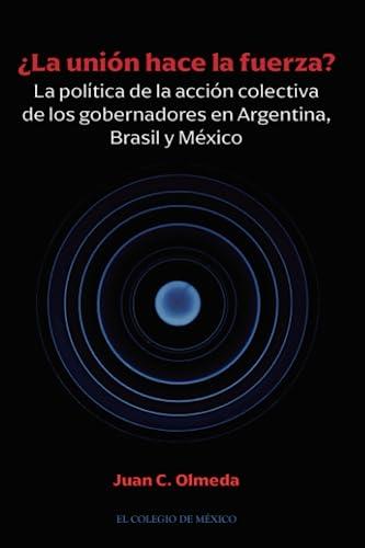 UNIÓN HACE LA FUERZA?, LA | 9786075643144 | OLMEDA, JUAN C.