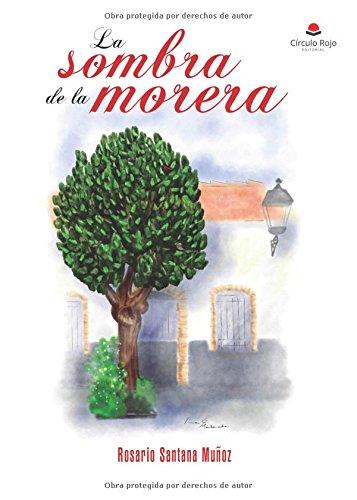 SOMBRA DE LA MORERA, LA | 9788491752837 | SANTANA MUÑOZ, ROSARIO