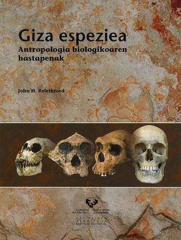 GIZA ESPEZIEA. ANTROPOLOGIA BIOLOGIKOAREN HASTAPENAK | 9788498605464 | RELETHFORD, JOHN H.