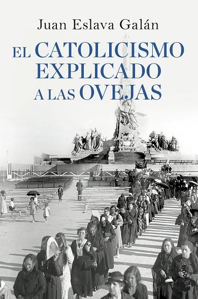 CATOLICISMO EXPLICADO A LAS OVEJAS, EL | 9788408090311 | ESLAVA GALAN, JUAN