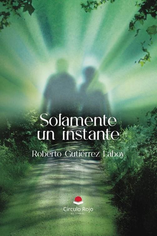 SOLAMENTE UN INSTANTE | 9788410738027 | GUTIÉRREZ LABOY, ROBERTO